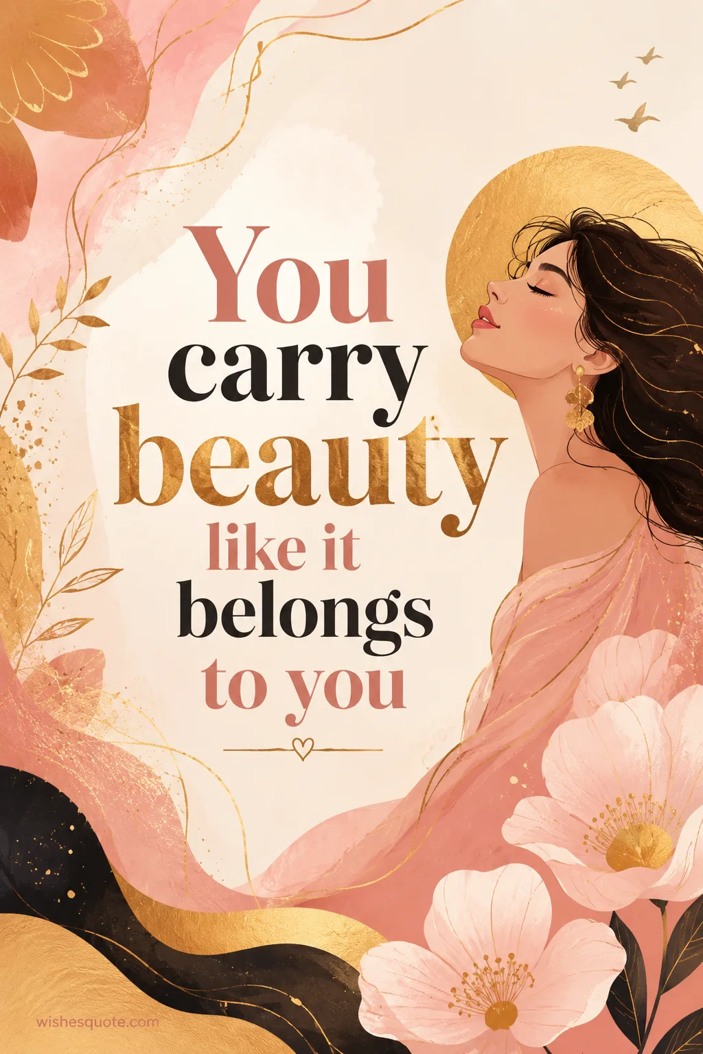 You carry beauty like it belongs to you