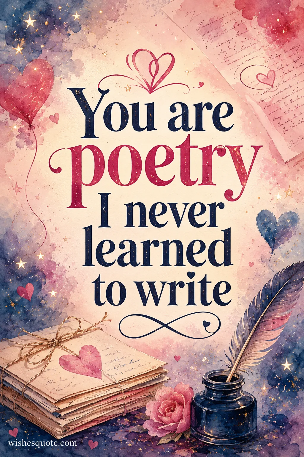 You are poetry I never learned to write
