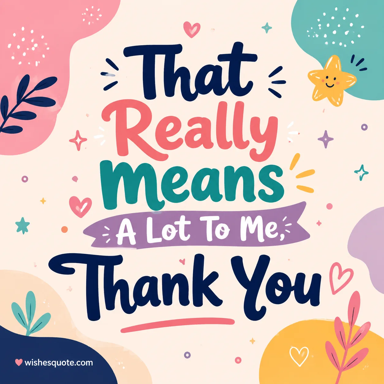 That Really Means A Lot To Me, Thank You